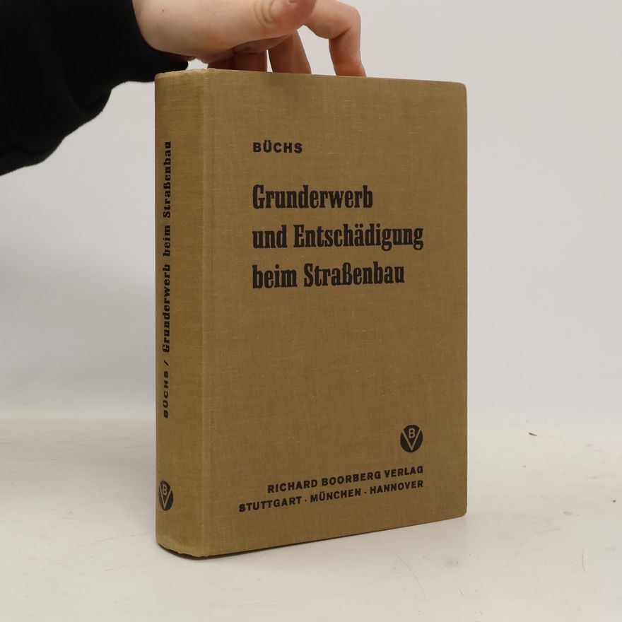 Heribert Büchs Grunderwerb und Entschädigung beim Straßenbau