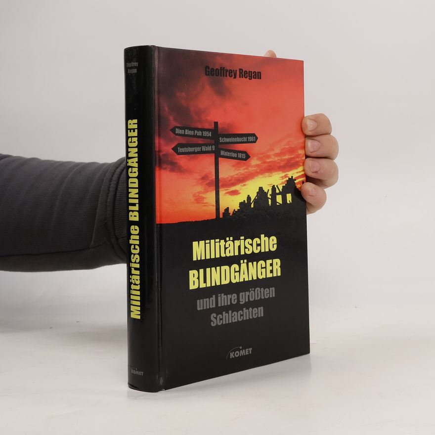 Geoffrey Regan Militärische Blindgänger und ihre größten Schlachten