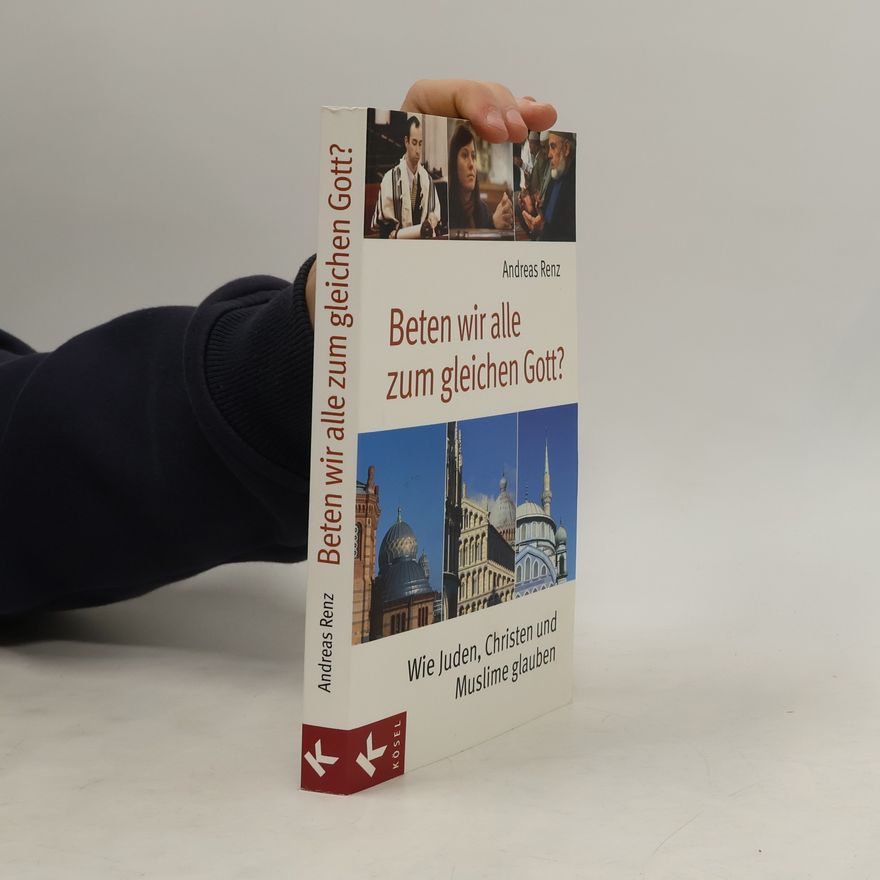 Andreas Renz Beten wir alle zum gleichen Gott?