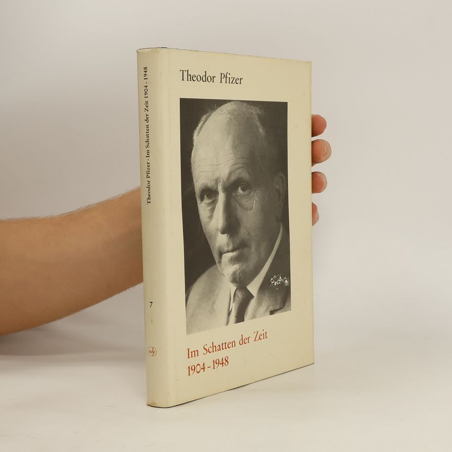 Theodor Pfizer Im Schatten der Zeit 1904-1948