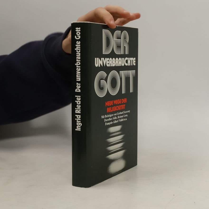 Ingrid Riedel Der unverbrauchte Gott