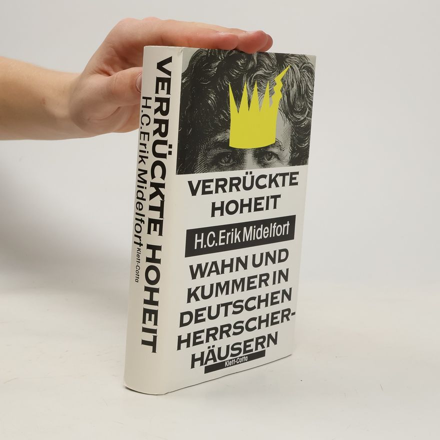 H. C. Erik Midelfort Verrückte Hoheit