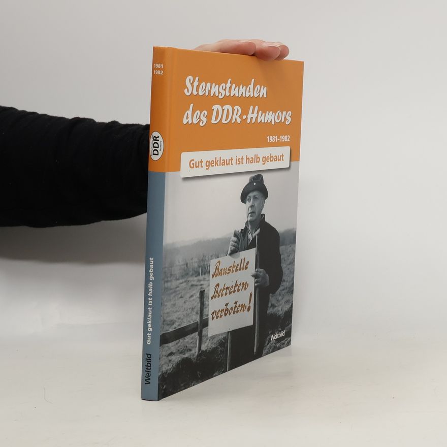 Autorenkollektiv Sternstunden des DDR-Humors, Gut geklaut ist halb gebaut, 1981-1982