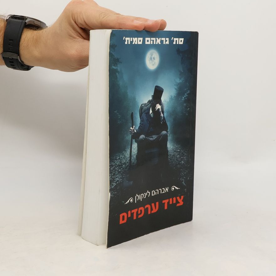 Seth Grahame-Smith אברהם לינקולן: צייד ערפדים