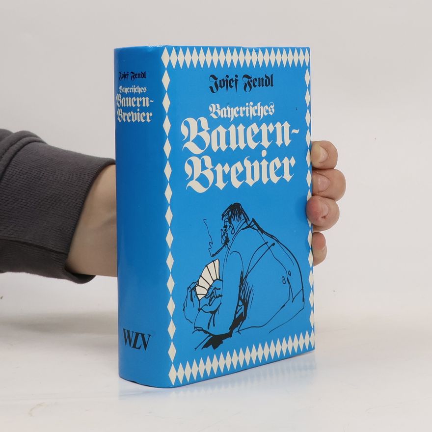 Josef Fendl Bayerisches Bauernbrevier