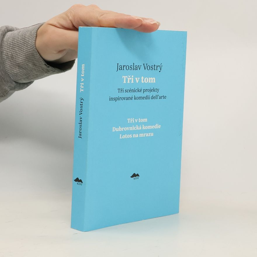 Jaroslav Vostrý Tři v tom : tři scénické projekty inspirované komedií dell'arte