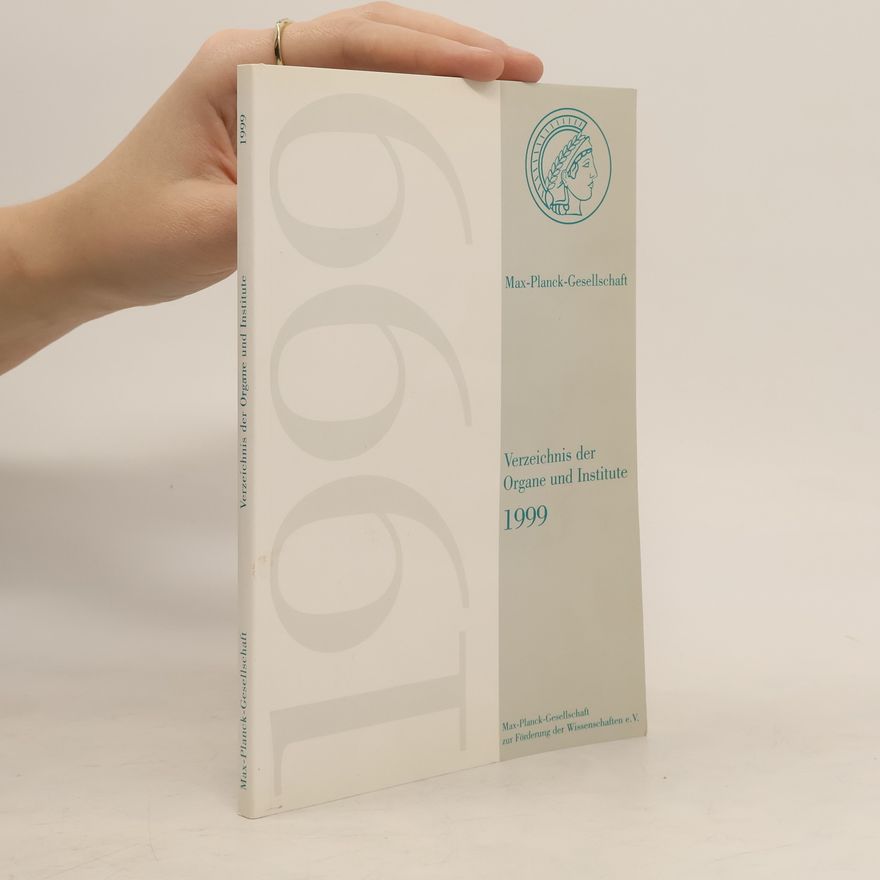 kolektiv Max-Planck-Gesellschaft. Verzeichnis der Organe und Institute 1999