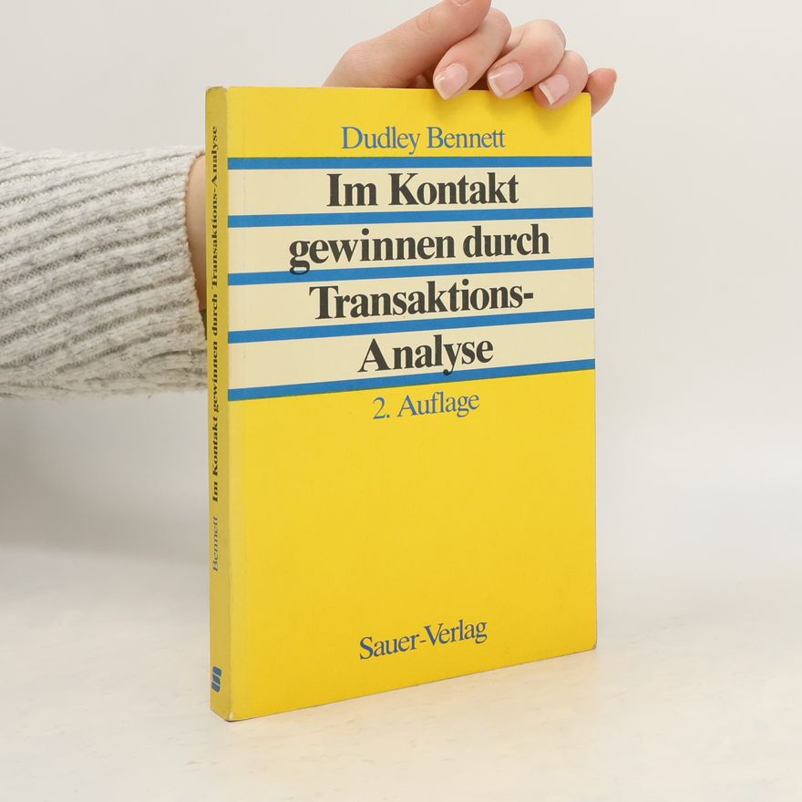 Dudley Bennett Im Kontakt gewinnen durch Transaktions-Analyse