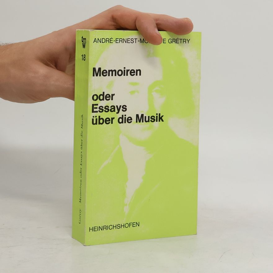 AndréErnestModeste Gréty Memoiren oder Essays über die Musik