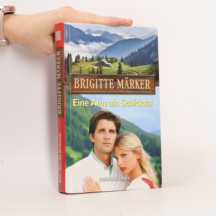 Brigitte Märker Eine Alm als Schicksal