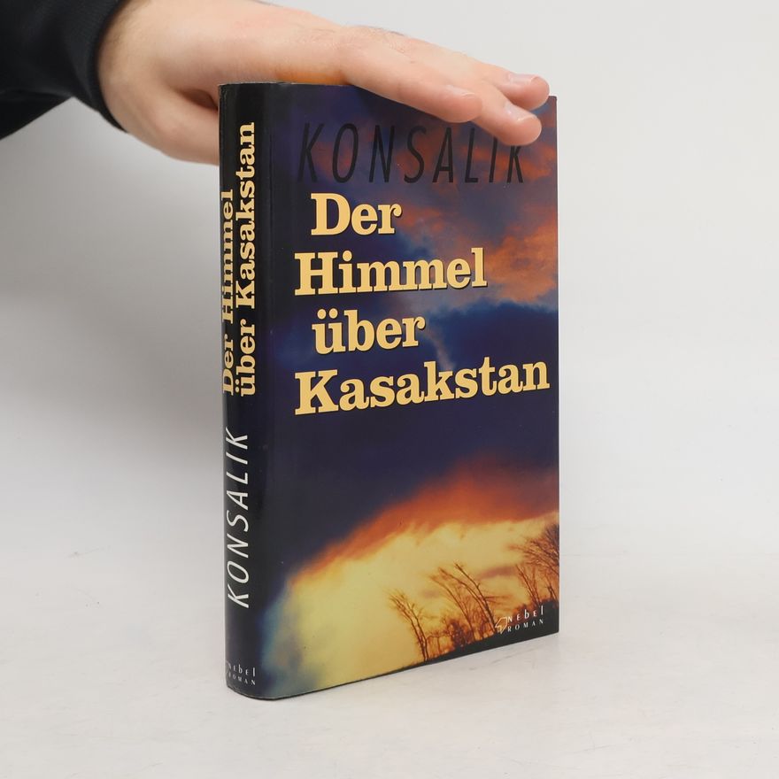 Heinz Günther Konsalik Der Himmel über Kasakstan