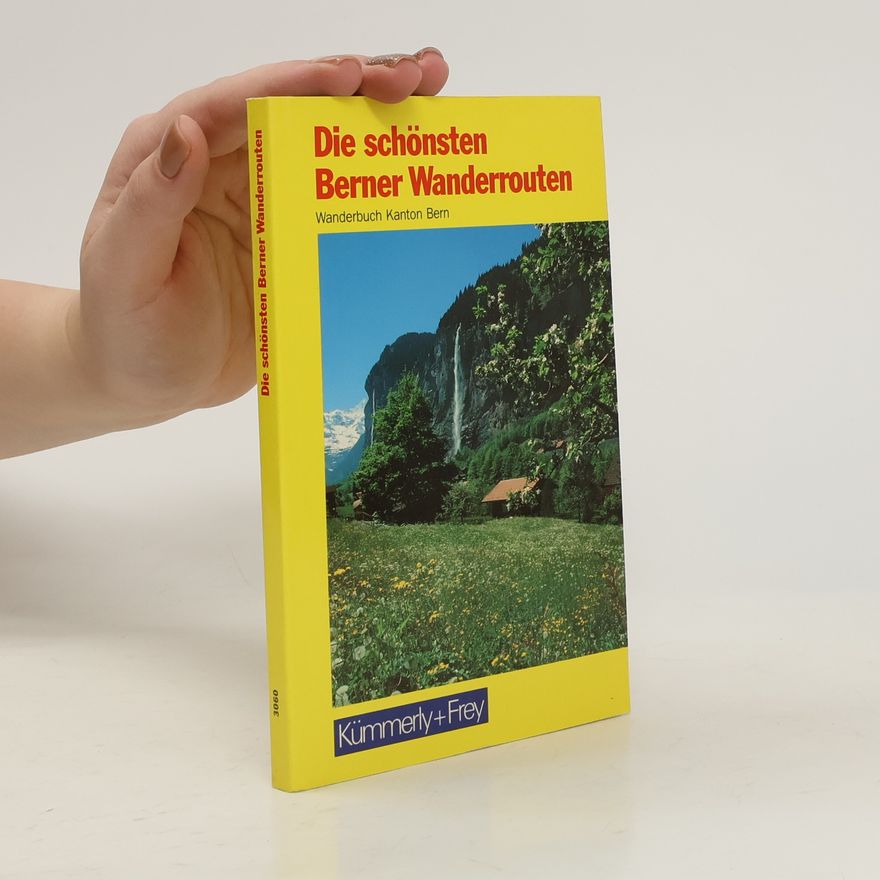 Paul Burkhalter Die schönsten Berner Wanderrouten