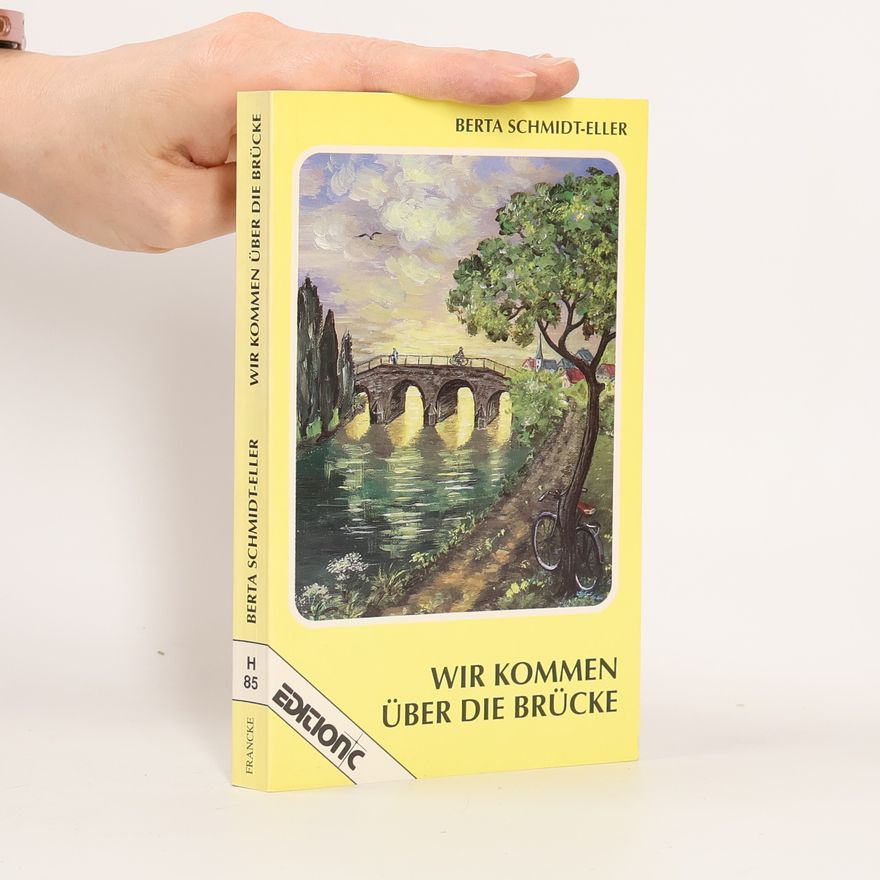 Berta Schmidt-Eller Edition C - H 85: Wir kommen über die Brücke