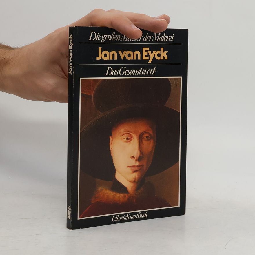 Kolektiv autorů Jan van Eyck : das Gesamtwerk