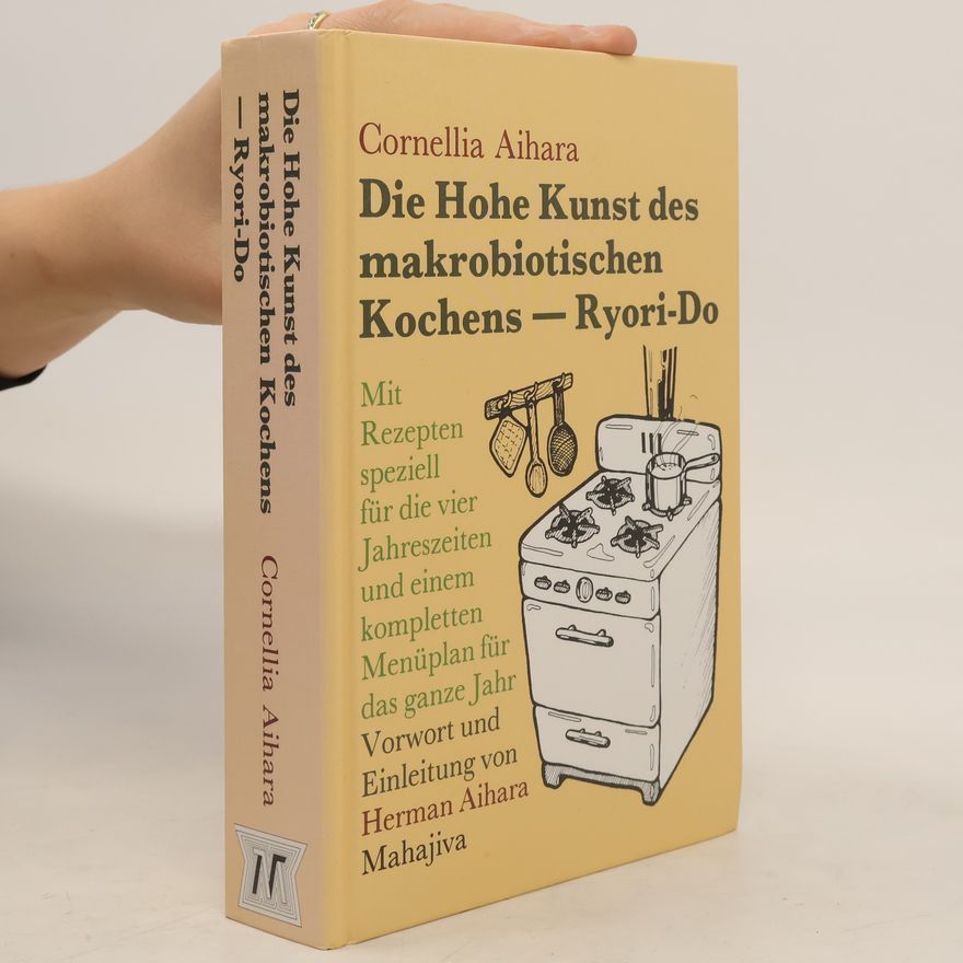 Cornellia Aihara Die hohe Kunst des makrobiotischen Kochens - Ryori-Do