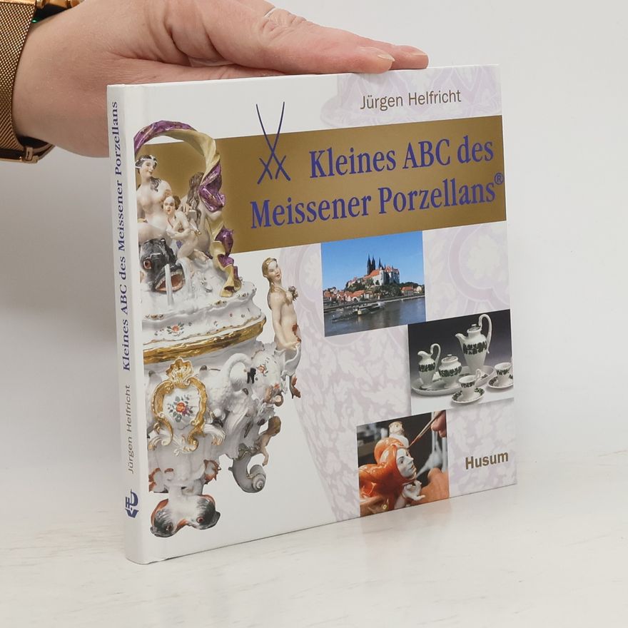 Jürgen Helfricht Kleines ABC des Meissener Porzellans