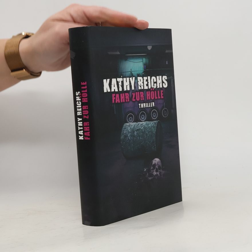 Kathy Reichs Fahr zur Hölle