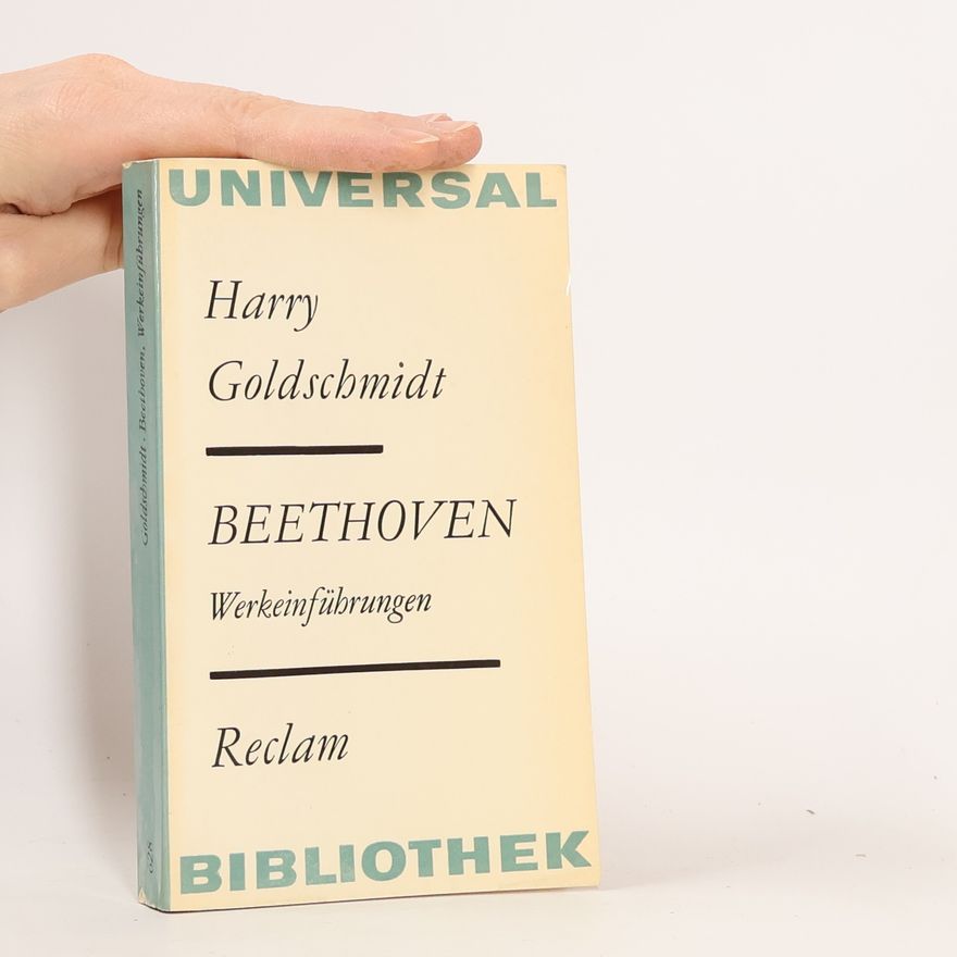 Harry Goldschmidt Beethoven : Werkeinführungen
