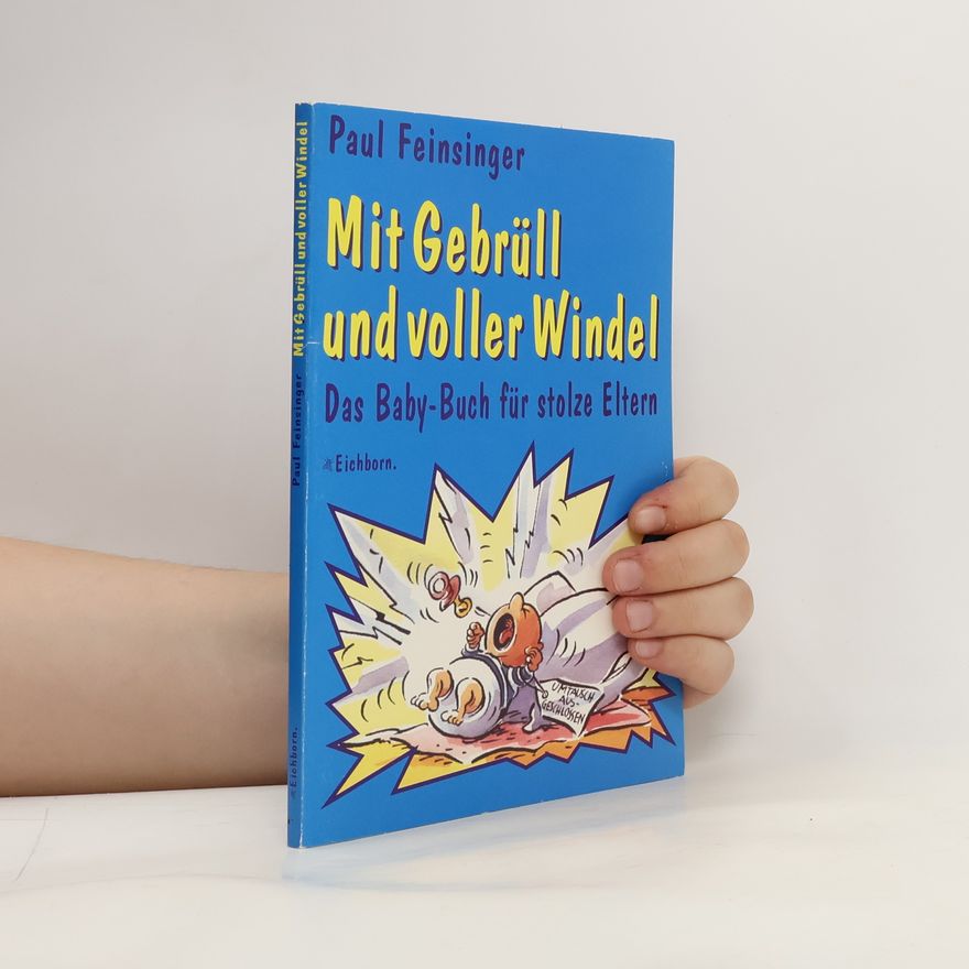 Paul Feinsinger Mit Gebrüll und voller Windel