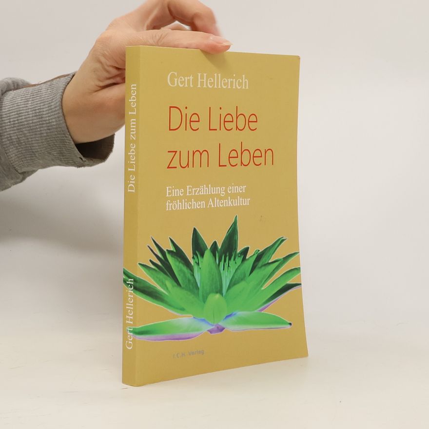 Gert Hellerich Die Liebe zum Leben