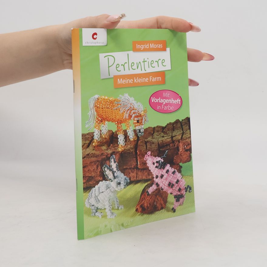Ingrid Moras Perlentiere - meine kleine Farm