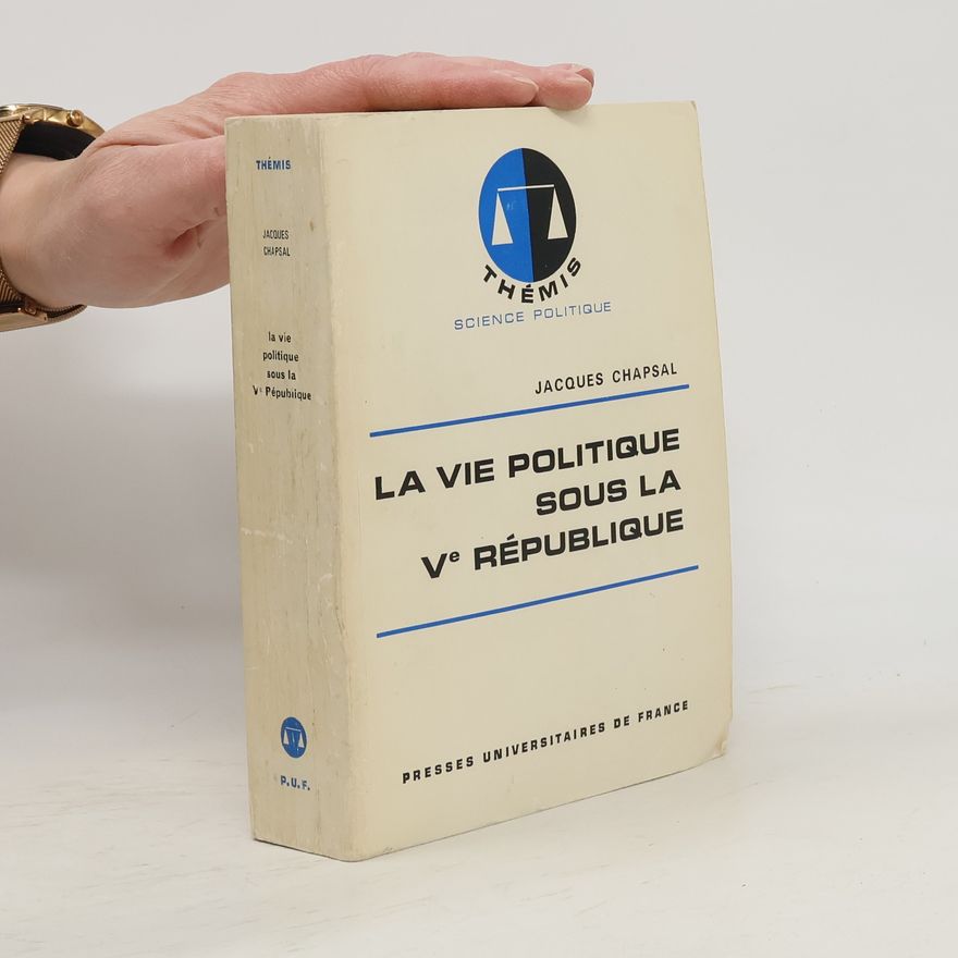 Jacques Chapsal Thémis: La vie politique sous la Ve République