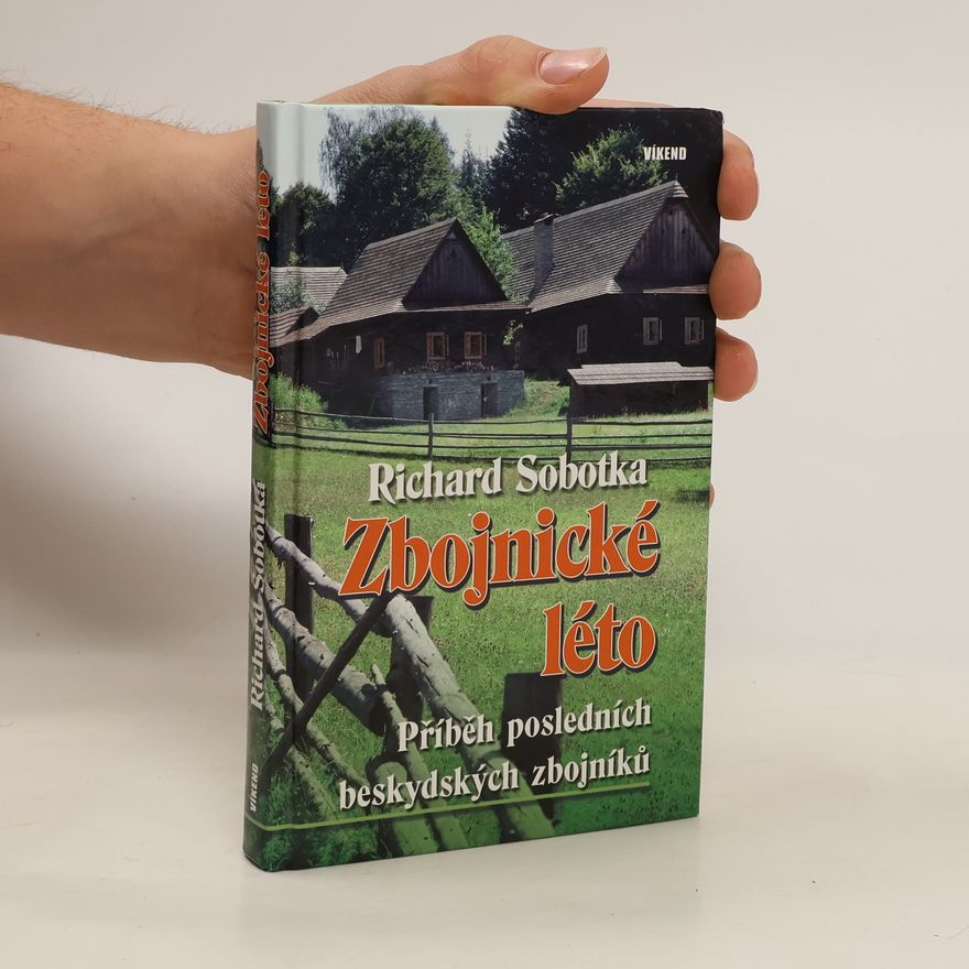 Richard Sobotka Zbojnické léto. Příběh posledních beskydských zbojníků