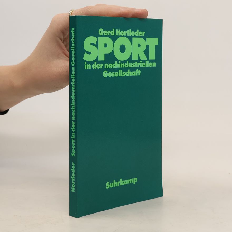 Gerd Hortleder Sport in der nachindustriellen Gesellschaft