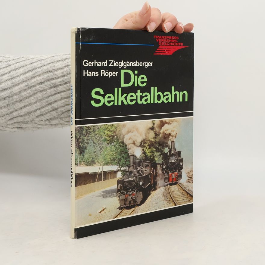 Gerhard Zieglgänsberger Die Selketalbahn