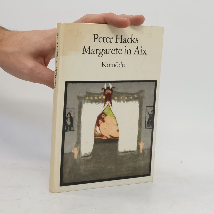 Peter Hacks Margarete in Aix
