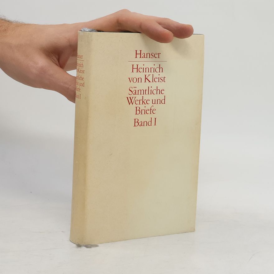 Heinrich von Kleist Sämtliche Werke und Briefe. Band I