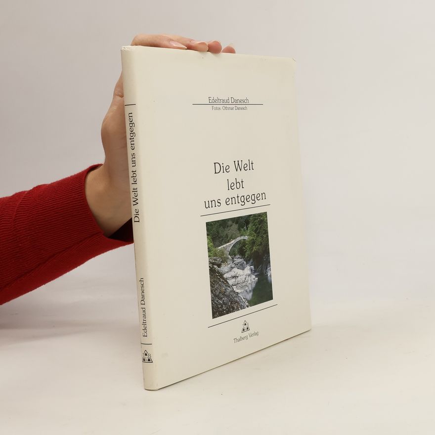 Edeltraud Danesch Die Welt lebt uns entgegen