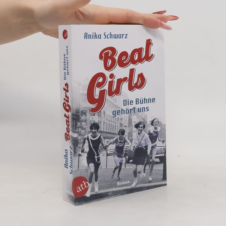 Angelika Schwarzhuber Beat Girls – Die Bühne gehört uns