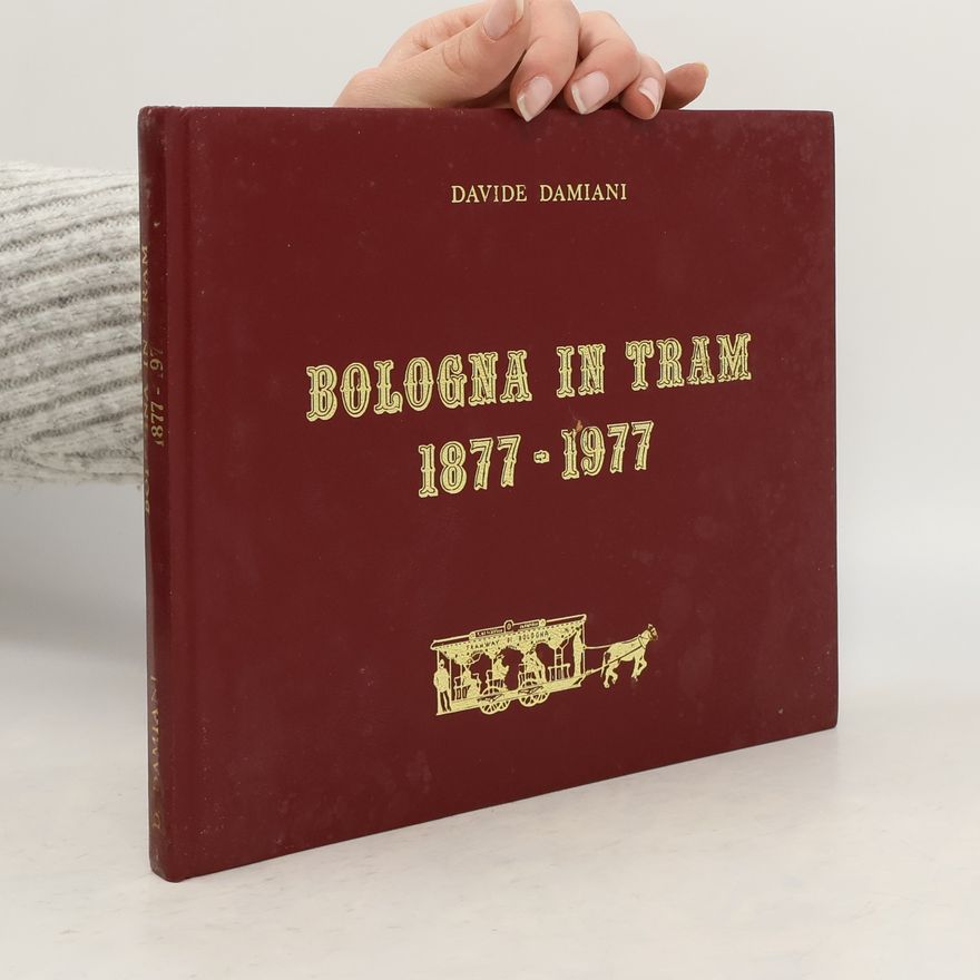 Davide Damiani Bologna in Tram 1877-1977