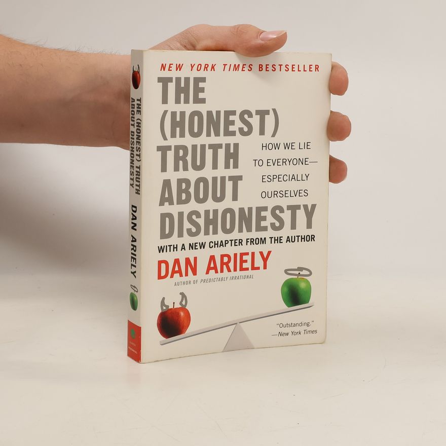 Dan Ariely The Honest Truth about Dishonesty