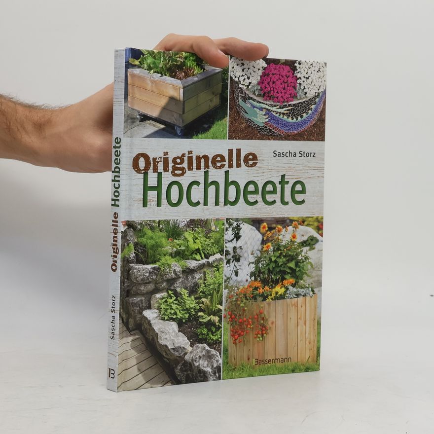 Sascha Storz Originelle Hochbeete