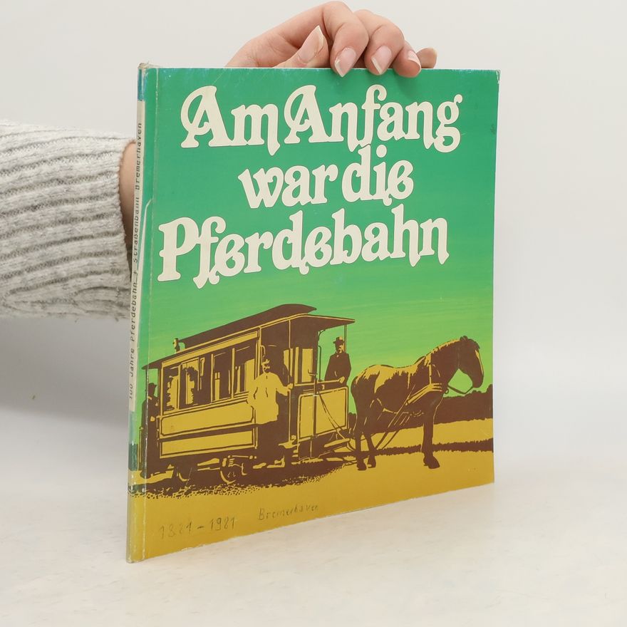Autorenkollektiv Am Anfang war die Pferdebahn