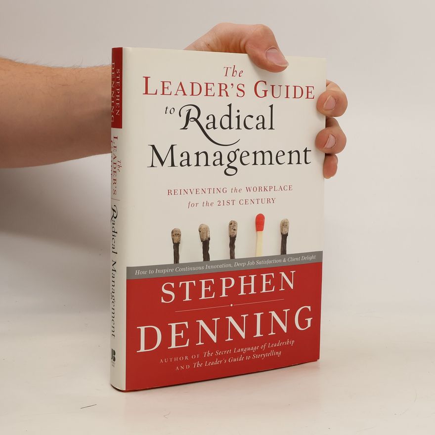 Stephen Denning The Leader's Guide to Radical Management