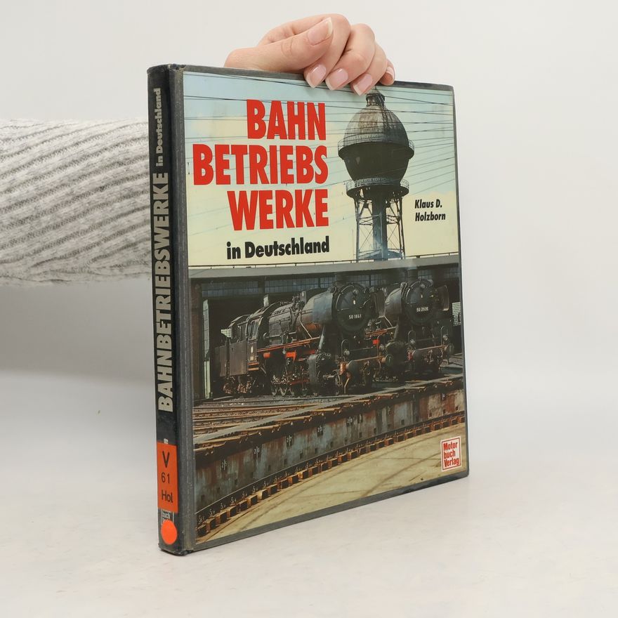 Klaus Detlev Holzborn Bahn-Betriebswerke