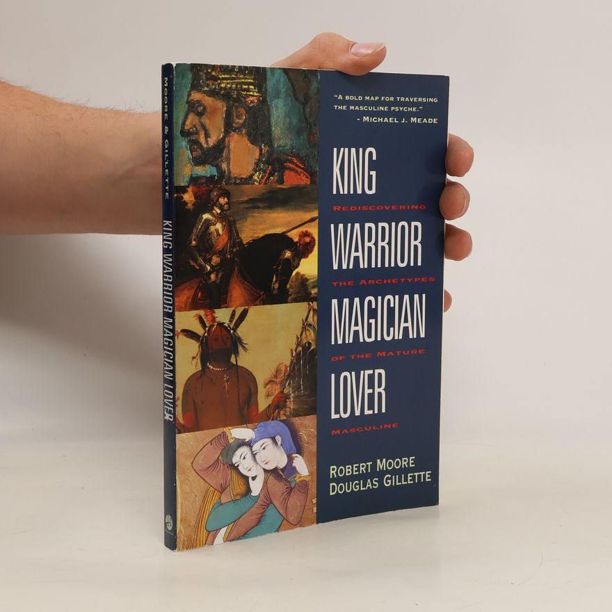 Robert L. Moore King, Warrior, Magician, Lover