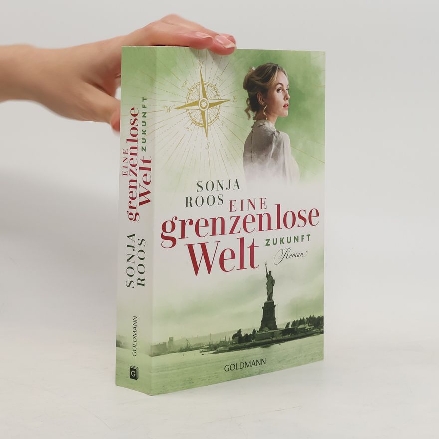 Sonja Roos Eine grenzenlose Welt – Zukunft. Roman - Die packende Auswanderer-Saga 3