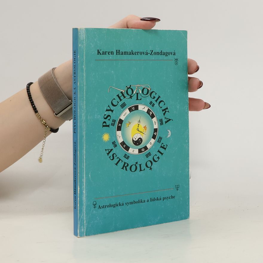 Karen Hamaker Zondag Psychologická astrologie: Psyche a astrologická symbolika