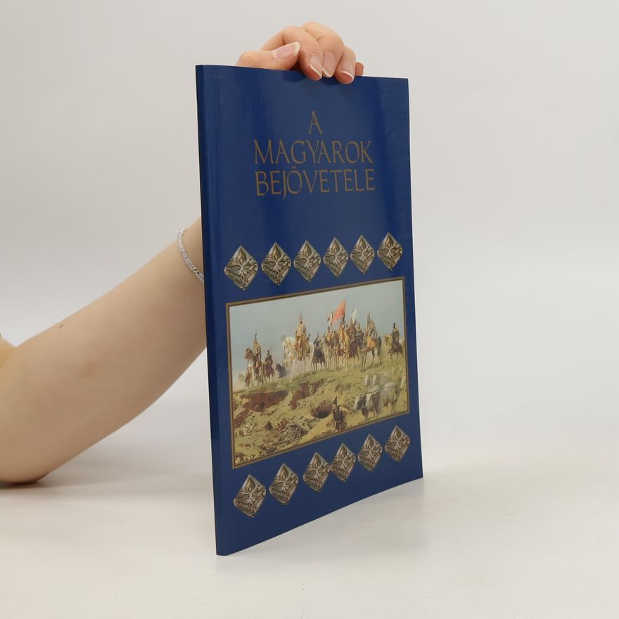 Autorenkollektiv A Magyarok Bejövetele