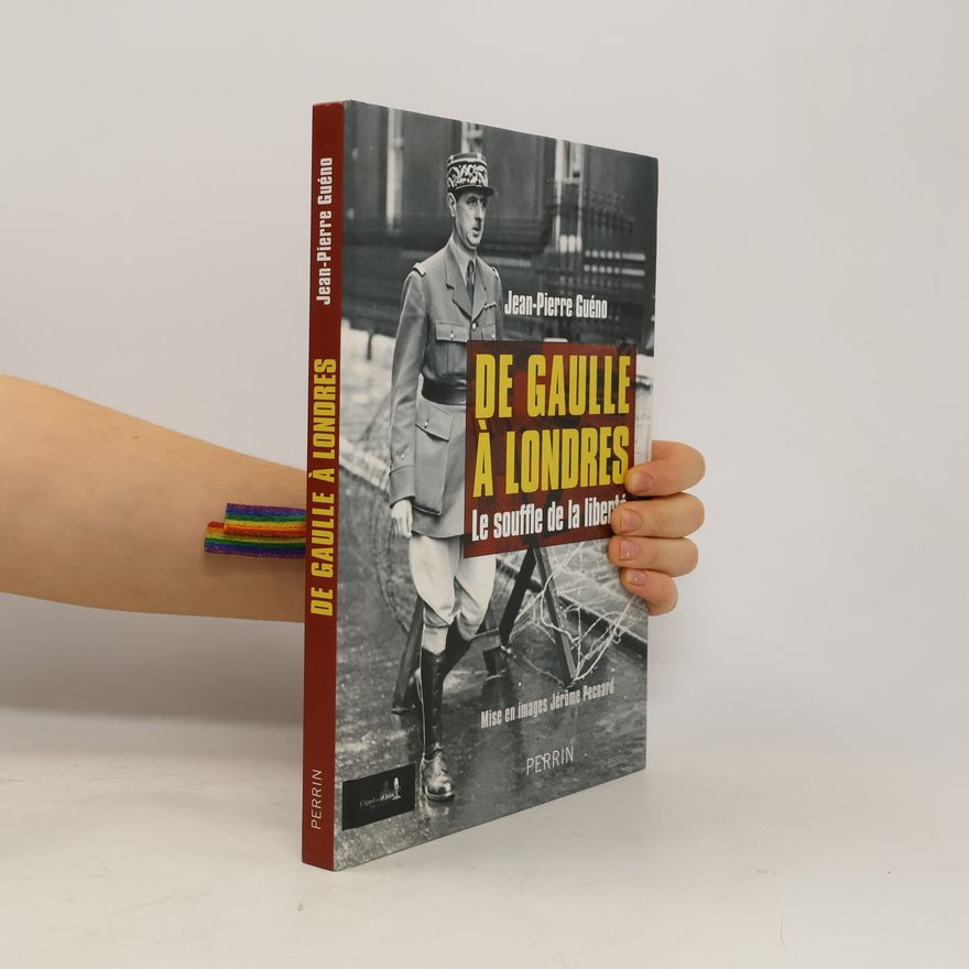 Jérôme Pecnard De Gaulle à Londres. Le souffle de la liberté.