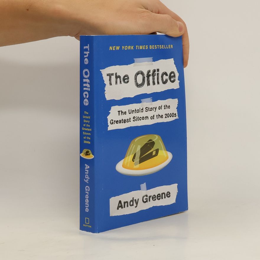 Andy Greene The Office: The Untold Story of the Greatest Sitcom of the 2000s: An Oral History