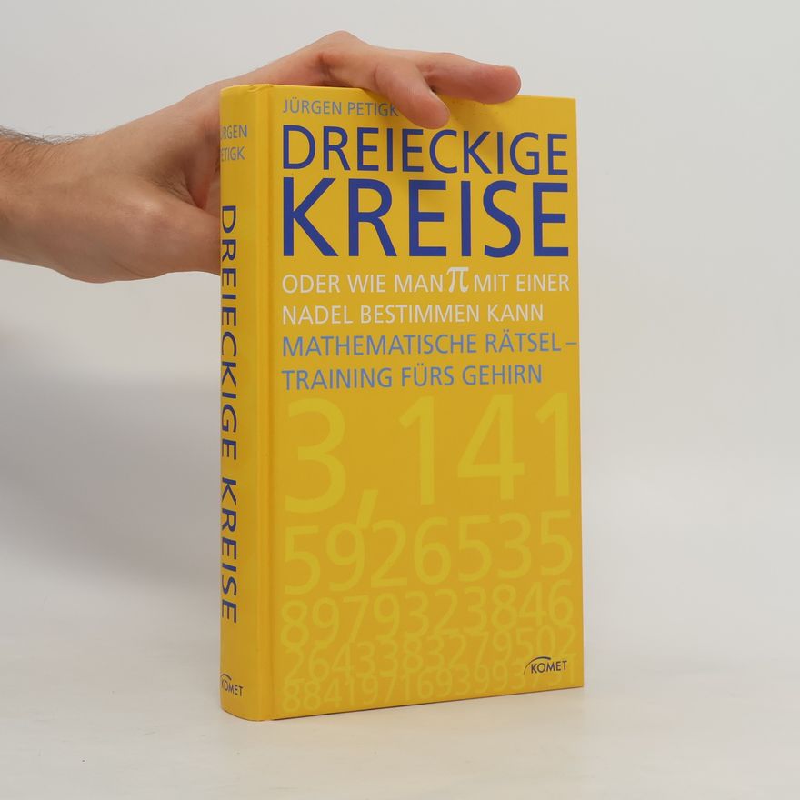 Jürgen Petigk Dreieckige Kreise oder wie man π [Pi] mit einer Nadel bestimmen kann