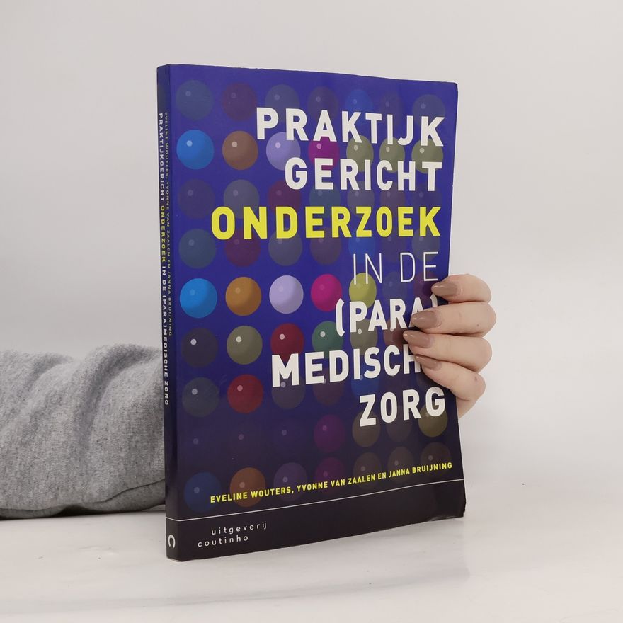 Eveline Joanna Maria Wouters Praktijkgericht onderzoek in de (para)medische zorg