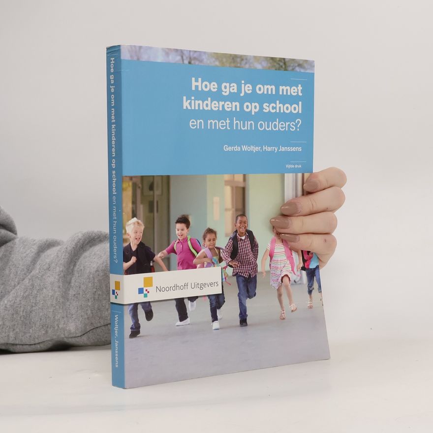 Harry Janssens Hoe ga je om met kinderen op school en met hun ouders?