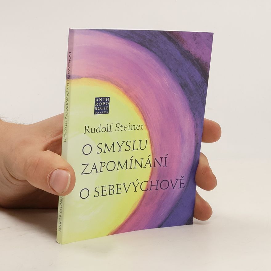Rudolf Steiner O smyslu zapomínání. O sebevýchově.