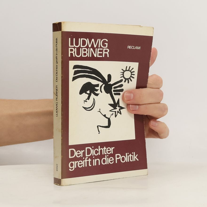 Ludwig Rubiner Der Dichter greift in die Politik : ausgewählte Werke 1908-1919